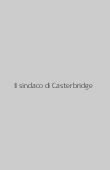 Copertina dell'audiolibro Il sindaco di Casterbridge di HARDY, Thomas (Trad. Marco Lombardi)
